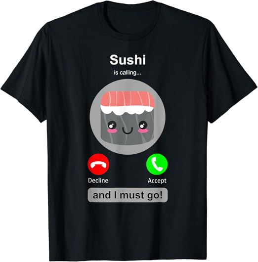Sushi Shirt Funny Calling Sushi Lover Sushi Eating TShirt Clothing
